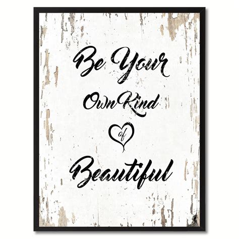 Appreciating, respecting, loving and understanding each other is vital for any kind of relationship. Be Your Own Kind Of Beautiful Inspirational Quote Saying Canvas Print Picture Frame Home Decor ...