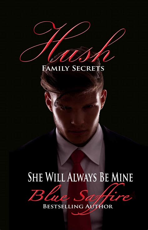 If you don't see any interesting for you, use our search form on bottom ↓. Read Hush: Family Secrets by Blue Saffire online free full ...