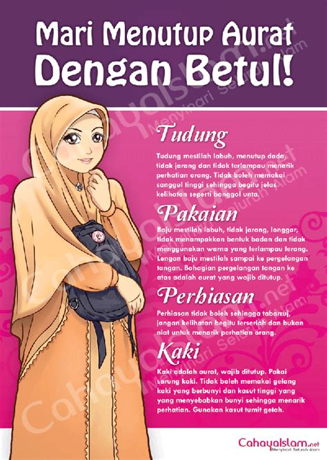 Wahai asma' sesungguhnya seorang wanita jika dia telah baligh, tidak boleh terlihat darinya kecuali ini dan ini, seraya menunjuk wajah dan telapak tangannya hr abu dawud. SYAHADAT: Hukum Menutup Aurat