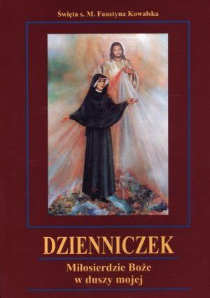 Niech spełni się na nich obietnica jezusa, który powiedział, że dusze, które czcić będą to niezgłębione. Dzienniczek. Miłosierdzie Boże w duszy mojej - 9788375024555 | Księgarnia internetowa Poczytaj.pl