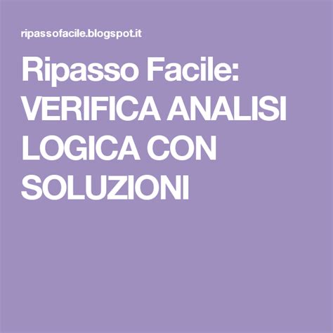 L'abbondante nevicata ha reso impercorribili. VERIFICA ANALISI LOGICA CON SOLUZIONI | Logica, Lezioni di ...