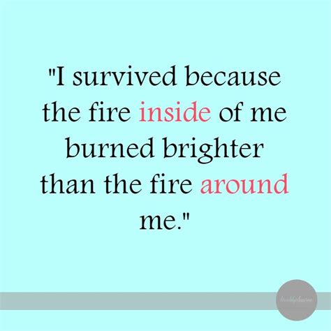 Throw me to the wolves and i will return leading the pack. I survived because the fire inside of me burned brighter than the fire around me. #quotes # ...