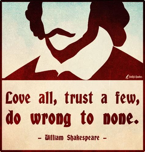 We did not find results for: Love all, trust a few, do wrong to none | Popular inspirational quotes at EmilysQuotes ...