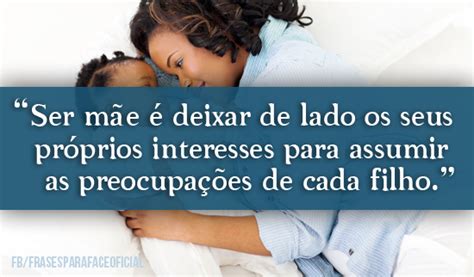 Mãe é o amigo mais verdadeiro que temos quando a dificuldade dura e repentinamente cai sobre nós; Ser mãe é deixar de lado os seus próprios...