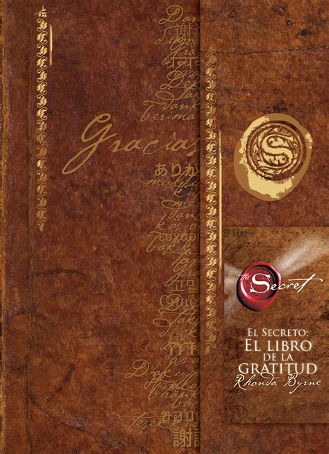 Dinero, salud, relaciones, felicidad y todas tus interacciones con el mundo. El Secreto: El libro de la gratitud (The Secret Gratitude ...