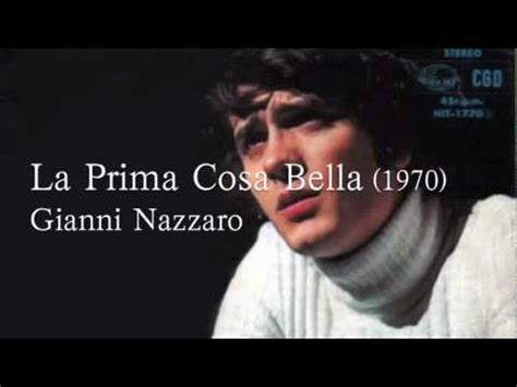 Throughout grief and pain she teaches her family to remain open and loving and to cherish the little joys in life. Gianni Nazzaro - La Prima Cosa Bella (1970) .m4v - YouTube