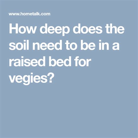 Do you have household pets that also need a. How deep does the soil need to be in a raised bed for ...