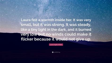 Danejones she needs to feel him inside her. Laura Ingalls Wilder Quote: "Laura felt a warmth inside ...