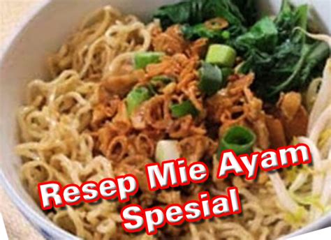 Alamie dinilai sehat karena mengandung vitamin dan mineral. Resep Mie Ayam Spesial | usaha didesa