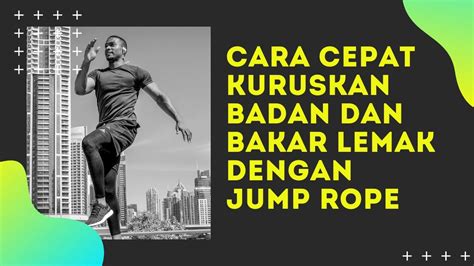 Untuk membuat berat badan menjadi ideal tentunya anda harus mencari cara menurunkan berat badan. Cara Cepat Kuruskan Badan dan Bakar Lemak dengan Jump Rope ...