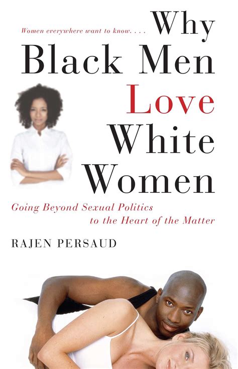 You can view and download the movie black sensual love !! Why Black Men Love White Women | Book by Rajen Persaud ...