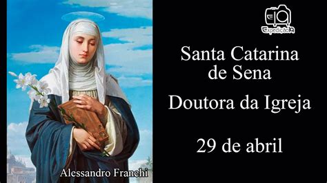 Ó notável maravilha da igreja, serva virgem, que por causa de suas extraordinárias virtudes e pelo que conseguistes para a igreja e a sociedade fostes aclamada e abençoada por todos. História de Santa Catarina de Sena (1347 - 1380) - Doutora ...