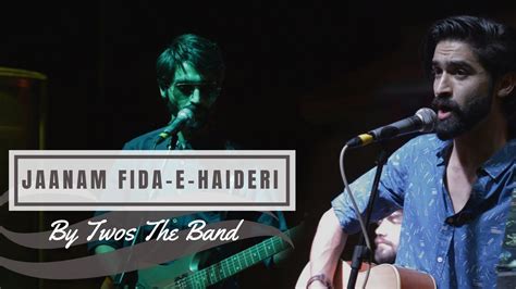 Janam fida e haideri lyrics. Jaanam Fida-e-Haideri | Twos The Band Chords - Chordify