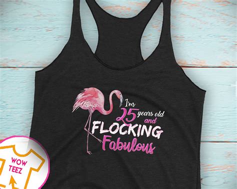 Some people think that a 25th birthday can bring on a quarter life crisis. Flocking Fabulous at 25 Years, Funny Cute Flamingo TShirt ...