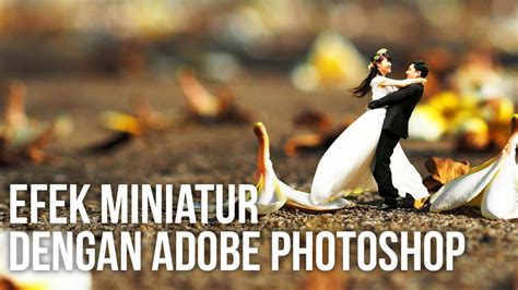 Berikut adalah tutorial lengkap cara edit foto miniatur dengan photoshop cs 6. Efek Foto Miniatur Dengan Adobe Photoshop - YouTube