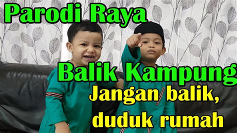 Kerna hati ku melonjak sama ingin berjumpa sanak saudara yang selalu bermain di mata. Parodi Balik Kampung- Jangan Balik, Duduk Rumah #LaguRaya ...
