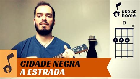 Você não sabe o quanto eu caminheipra chegar até aquipercorri milhas e milhas antes de dormireu não cochileios mais belos montes escaleinas noites escuras. Cidade Negra - A Estrada | Ukulele tutorial - YouTube