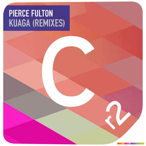 Слушай и скачивай pierce fulton kuaga в mp3 бесплатно. Pierce Fulton - Kuaga (Remixes) by Cr2 Records | Free ...