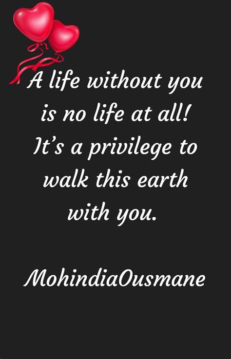 Get our daily wisdom quotes subscribe. A life without you is no life at all, it is a privilege to walk this earth with you | Love my ...