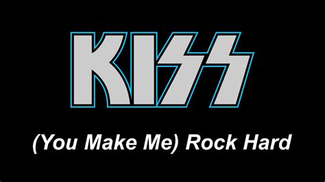 G a and i thought about letting her know. Kiss (You Make Me) Rock Hard - Lyrics - HQ Audio - YouTube