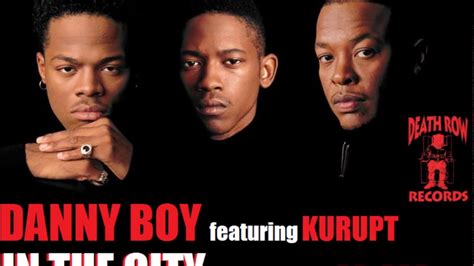 Maybe you would like to learn more about one of these? Danny Boy feat. Kurupt - In The City (Produced by Dr. Dre ...