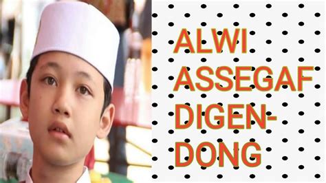 Alwi assegaf official account on instagram: ALWI ASSEGAF DIGENDONG - YouTube