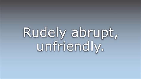 Brusque (pronounced brusk) was borrowed from the french word meaning lively, fierce, from italian brusco coarse, rough. What does Brusque mean? - YouTube