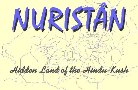 Nuristan also spelled nurestan or nooristan, is one of the 34 provinces of afghanistan, located in the eastern part of the country. Richard Strand's Nuristân Site