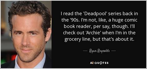 So, with the spirit of maximum effort in mind, here are the 10 greatest deadpool quotes. Ryan Reynolds quote: I read the 'Deadpool' series back in the '90s. I'm...