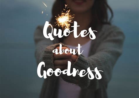50 Best Quotes About Goodness | Quotes Club