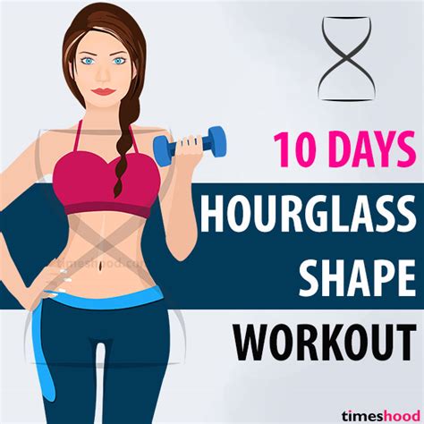 Maybe you would like to learn more about one of these? 10 Days Workout Plan to Get an Hourglass Shape: Total Body ...