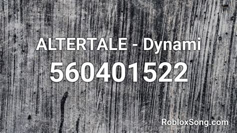 May 2021) apr 12, 2021. ALTERTALE - Dynami Roblox ID - Roblox music codes