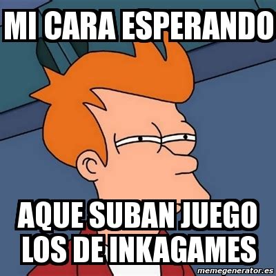 Help german save his little doggy mimi from pigsaw! Meme Futurama Fry - Mi cara esperando aque suban juego los de inkagames - 3919082