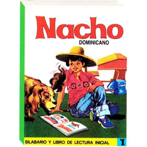 Libro inicial de lectura colección nacho. ¿ Te acuerdas del libro NACHO ? - EL BLOG DE BENY PICHARDO INTERNACIONAL