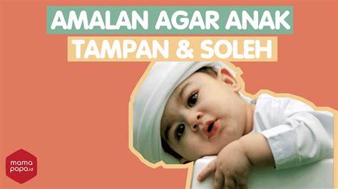 Orang tua adalah contoh dan teladan anak. AMALAN AGAR ANAK LAKI-LAKI LAHIR TAMPAN DAN SOLEH ...