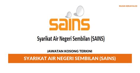 Syarikat bekalan air johor (saj) selangor • kedah • kelantan • terengganu • penang • pahang • perak • negeri sembilan • melaka • johor • sarawak • sabah. Permohonan Jawatan Kosong Syarikat Air Negeri Sembilan (SAINS)