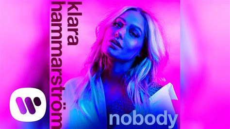 Klara hammarström (klara lovisa hammarström). Klara Hammarström - Nobody (Official Audio) - YouTube