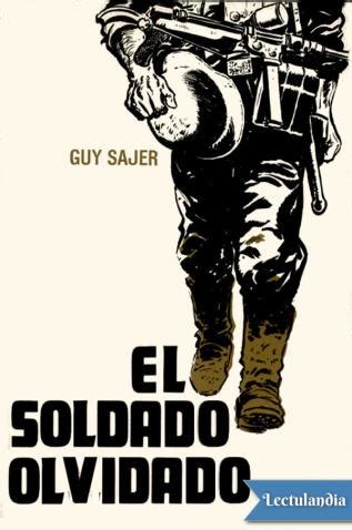 It was the moment when the diggers sense of outraged justice. EL SOLDADO OLVIDADO DE GUY SAJER PDF