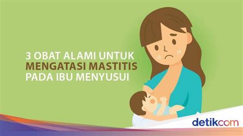 Mastitis yang menyerang ibu menyusui bisa menghambat pasokan asi bagi si kecil. 3 Obat Alami untuk Mengatasi Mastitis pada Ibu Menyusui