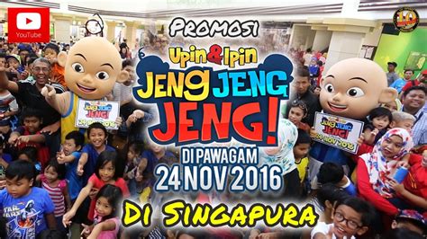 Kepada anda yang belum saksikan filem upin ipin jeng jeng jeng ini , boleh lah ke pawagam berhampiran anda. Promosi Upin & Ipin Jeng, Jeng, Jeng! di Singapura - YouTube