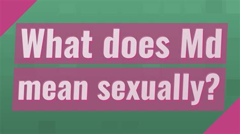 Find out what is the full meaning of erm on abbreviations.com! What does Md mean sexually? - YouTube