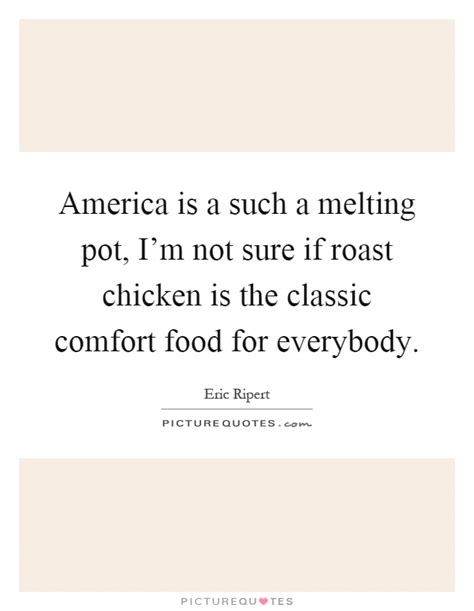 He likes a total of four main dishes: Roast Chicken Quotes & Sayings | Roast Chicken Picture Quotes