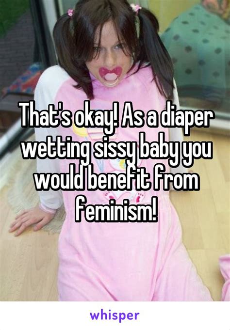 She said i could have a shower, but i was not permitted to use the toilet. That's okay! As a diaper wetting sissy baby you would ...
