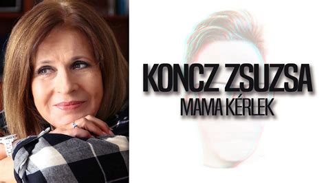 How much of zsuzsa koncz's work have you seen? Koncz Zsuzsa - Mama kérlek |DALSZÖVEG| - YouTube