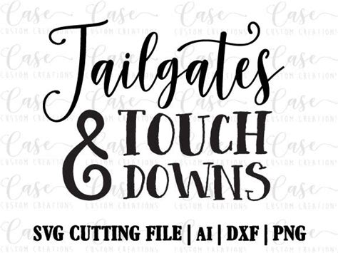 I was going to be working on a layered vinyl project today so i took the time to set up my cameras and give you a run through of a typical process. Tailgates and Touchdowns SVG Cutting File, Ai, Dxf and ...