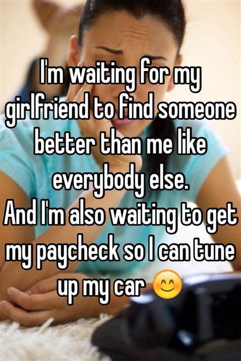 We did not find results for: I'm waiting for my girlfriend to find someone better than ...
