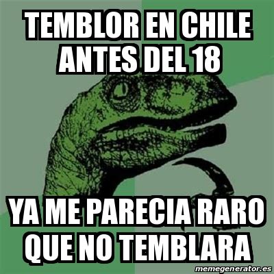 Share the best gifs now >>>. Meme Filosoraptor - temblor en chile antes del 18 ya me ...