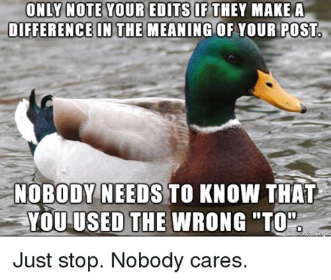 Nobody also known as no one tweets and nobody tweets and literally no one is a phrasal template used to mock people who strive to attract. ONLY NOTE YOUR EDITS IF THEY MAKEA DIFFERENCE IN THE ...