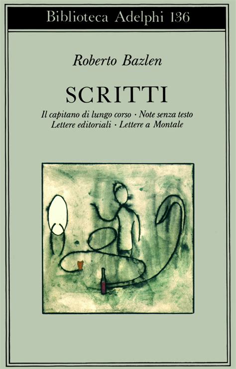 Born in florence, roberto calasso lives in milan, where he is publisher of adelphi. Roberto Bazlen, la sindrome di bartleby e Il capitano di ...