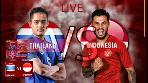 Timnas indonesia kembali akan menghadapi thailand pada babak penyisihan grup g kualifikasi piala dunia 2022. Live Timnas Indonesia Vs Thailand - PIALA AFF 2018. Jadwal ...